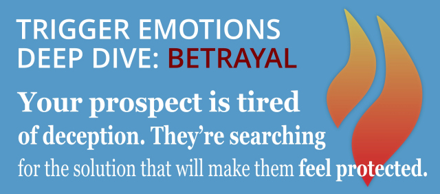 How to tap into your prospect's sense of betrayal